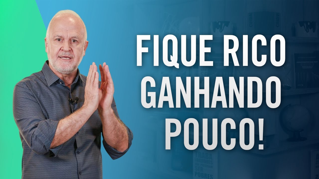 Como ficar RICO ganhando pouco DINHEIRO? Mude sua Mentalidade e Atitudes!