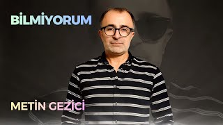 Thumbnail - Metin Gezici | Bilmiyorum