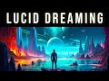 Explore The Dream Universe | Lucid Dreaming Binaural Beats REM Sleep Music For Vivid Lucid Dreams