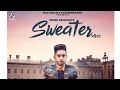 Sweater Inder Pandori Preet Hundal Prabh Bassi New Latest Punjabi Song 2018 Full Video