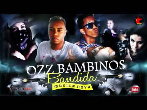 OZZ BAMBINOS (BANDIDA) MÚSICA NOVA