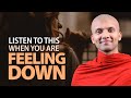 Listen To This When You Are Feeling Down | Buddhism In English