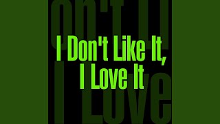 I Don&#39;t Like It I Love It (Clean)