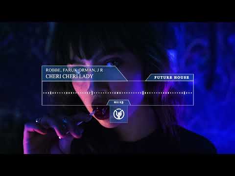 【Future House】Robbe, Faruk Orman, J R - Cheri Cheri Lady