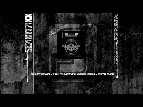 Squaretraxx 002 - Ruthless & Vorwerk Vs Manu Kenton System Crash (HQ)