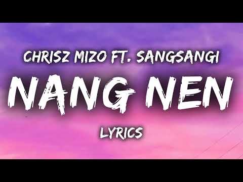 Chrisz Mizo ft. Sangsangi - Nang Nen (LYRICS) (Mizo Hla thar)