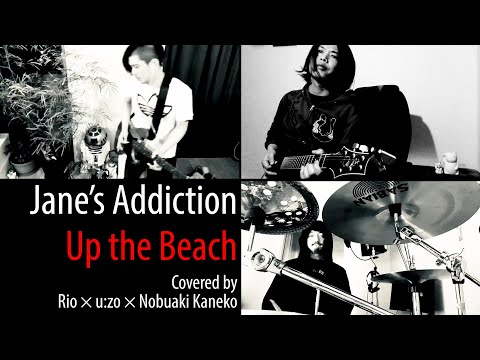 [Rio & Nobuaki Kaneko & u:zo] Jane's Addiction - Up the Beach Cover