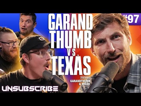 GarandThumb Versus Texas ft. Garand Thumb & Micah Mayfield - Unsubscribe Podcast Ep 97