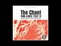 The Chant  SAM  JONES