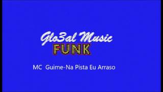 Mc Guime - Na pista eu arraso(NOVA MUSICA)