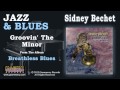 Sidney Bechet - Groovin' The Minor