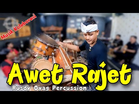 MUSIK KOLABORASI RUSDY OYAG PERCUSSION - AWET RAJET