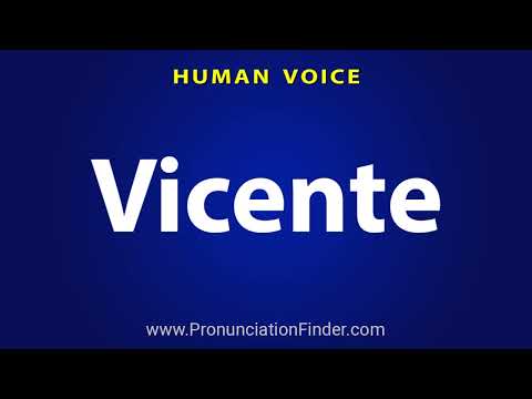 How To Pronounce Vicente