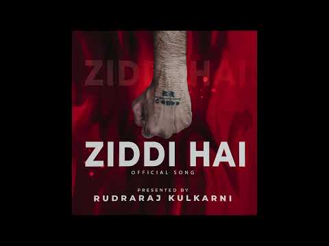 RudraRaj Kulkarni  ZIDDI HAI OFFICIAL SONG PROD. BY RUDRARAJ KULKARNI 