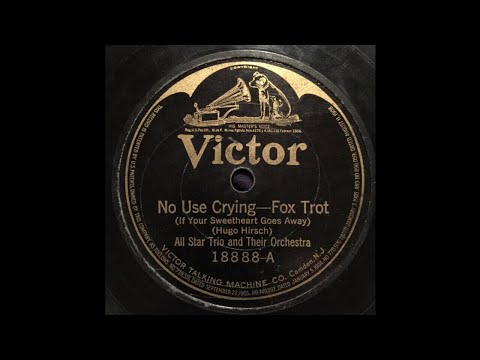 All Star Trio And Their Orchestra ‎– No Use Crying  (1922)