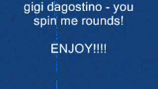Gigi dagostino - you spin me rounds