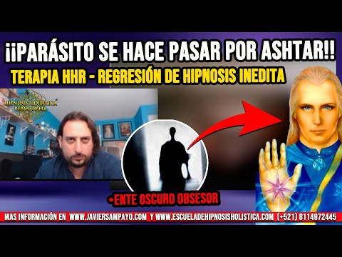 Parasito se hace pasar por Ashtar, regresión de hipnosis impactante - por Javier Sampayo