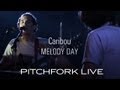 Caribou - Melody Day - Pitchfork Live 