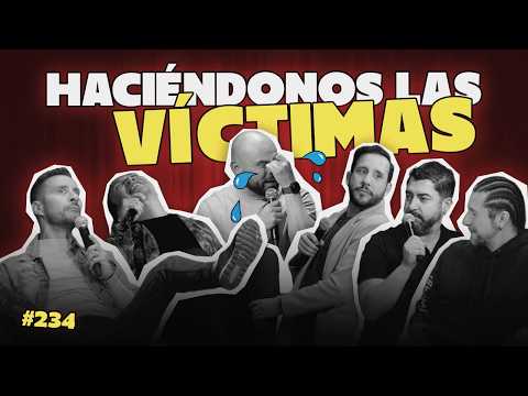 Haciéndonos las Víctimas (Hoy no somos Los De La Culpa) | Cap. 234