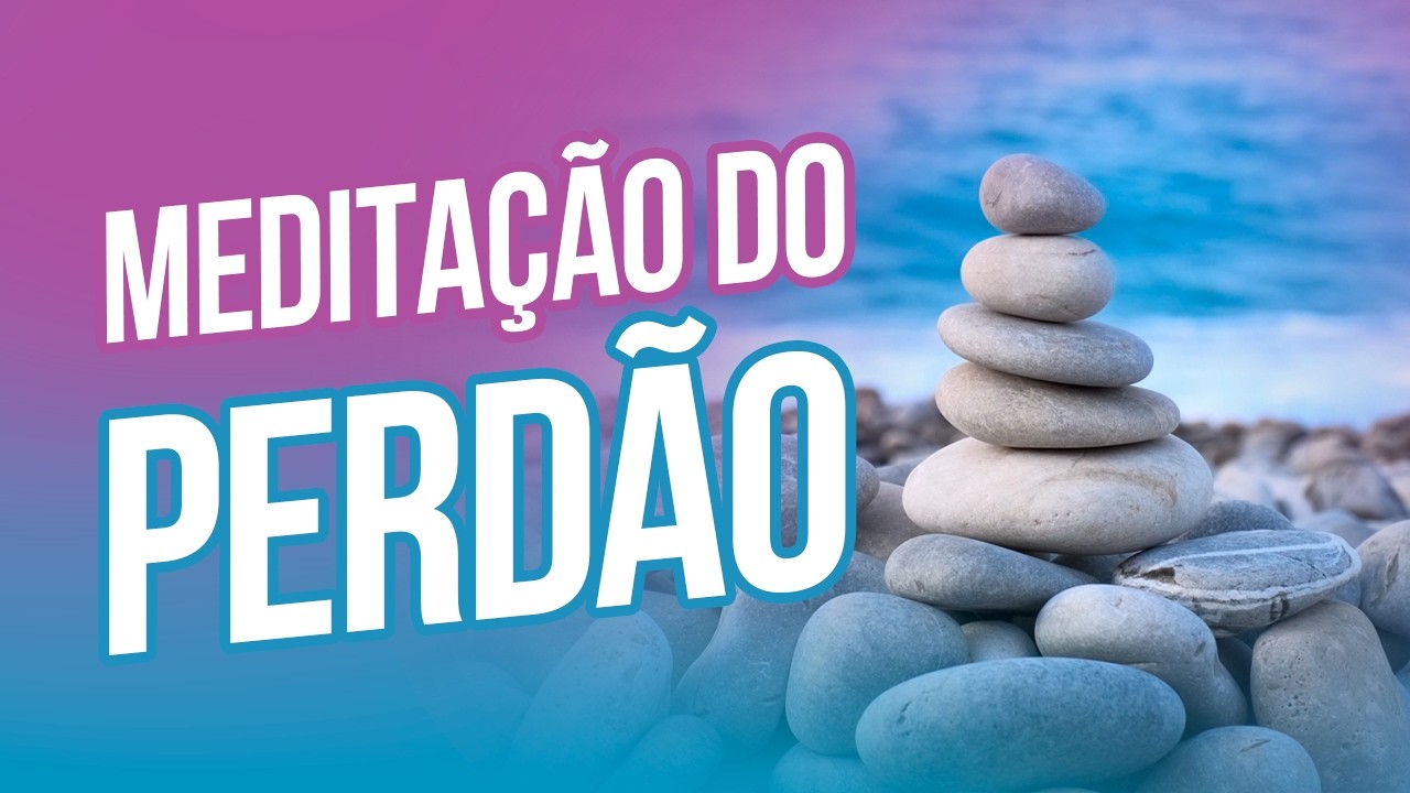 Com essa meditação você vai conseguir perdoar a sua família!