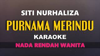 Download lagu PURNAMA MERINDU - SITI NURHALIZA | KARAOKE NADA RENDAH WANITA mp3
