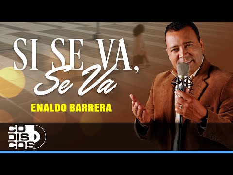 Si Se Va, Se Va, Enaldo Barrera & José Aldana - Video