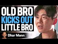 OLDER BRO Kicks Out LITTLE BRO Dhar Mann