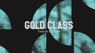 Gold Class - Twist In The Dark (Official Audio)