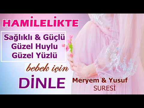 Hamilelikte Sağlıklı Güçlü Güzel huylu Güzel yüzlü Bebek için  Dinleyin | Yusuf & Meryem Suresi