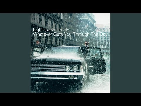Whatever Gets You Through the Day - Lighthouse Family