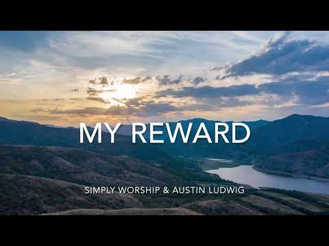 "My Reward" (Official Lyric Video) -  Simply Worship & Austin Ludwig