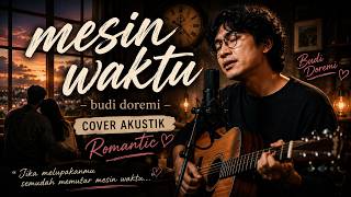 Download lagu Mesin Waktu – Budi Doremi (Cover Akustik romantic) mp3
