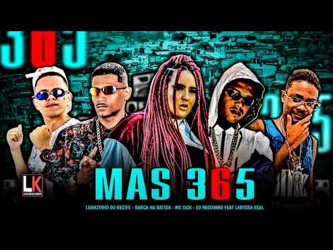 BARCA NA BATIDA, LUANZINHO DO RECIFE, SICK, ÉO NEGUINHO, E LARYSSA REAL  - MAS 365