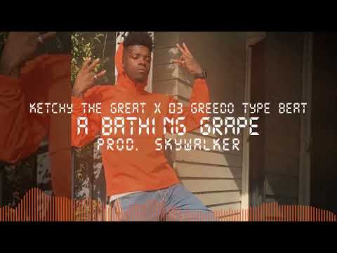Ketchy The Great X 03 Greedo Type Beat - A Bathing Grape (Prod. Skywalker)