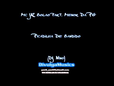 Mc JR Bolado part. Menor Da PG - Picadilha De Bandido (DJ Nino) ♫