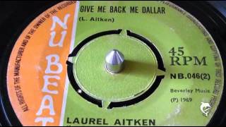 Laurel Aitken - Give Me Back Me Dallar (1969) Nu Beat 46 B