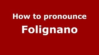 How to pronounce Folignano