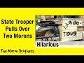 State Trooper Stops Morons