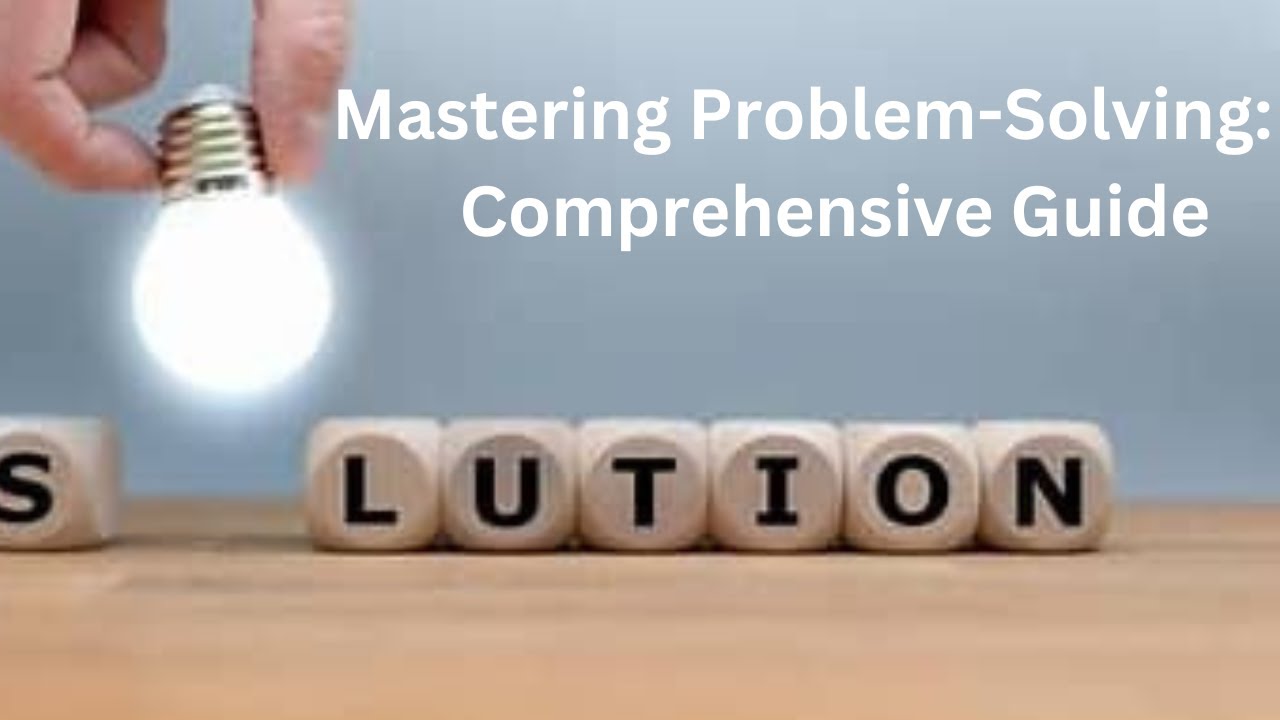 Mastering Problem Solving A Comprehensive Guide
