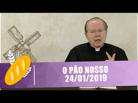 O Pão Nosso - 24/01/19