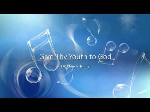 270 Give Thy Youth to God