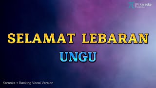 UNGU - SELAMAT LEBARAN (KARAOKE PLUS BACKING VOCAL)