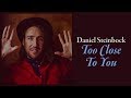 Daniel Steinbock feat. John Craigie - "Too Close To You"