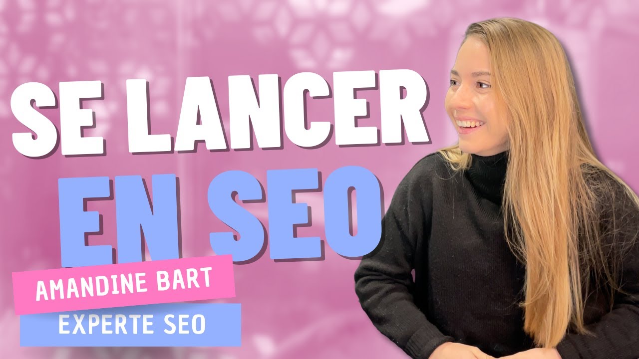 5 conseils pour se lancer en SEO (avec Amandine Bart)