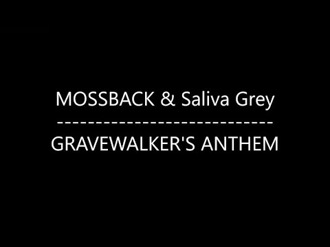 MOSSBACK & Saliva Grey - GRAVEWALKER'S ANTEHM (Lyrics)