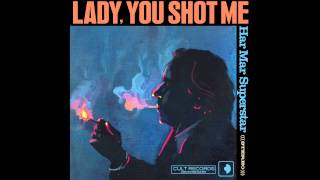 FREE STREAM !!! HAR MAR SUPERSTAR- LADY, YOU SHOT ME OUT NOW!