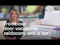 Trombose door vaccinatie zeldzaam, waar wat is het eigenlijk?
