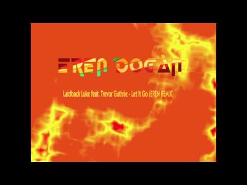 Laidback Luke feat. Trevor Guthrie - Let It Go (EREN REMIX)