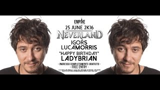 Apertura Igor S &amp; Lady Brian @ Neverland , Empire Space Building (VE) 25-06-2016