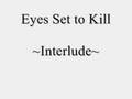 Eyes Set to Kill - Interlude